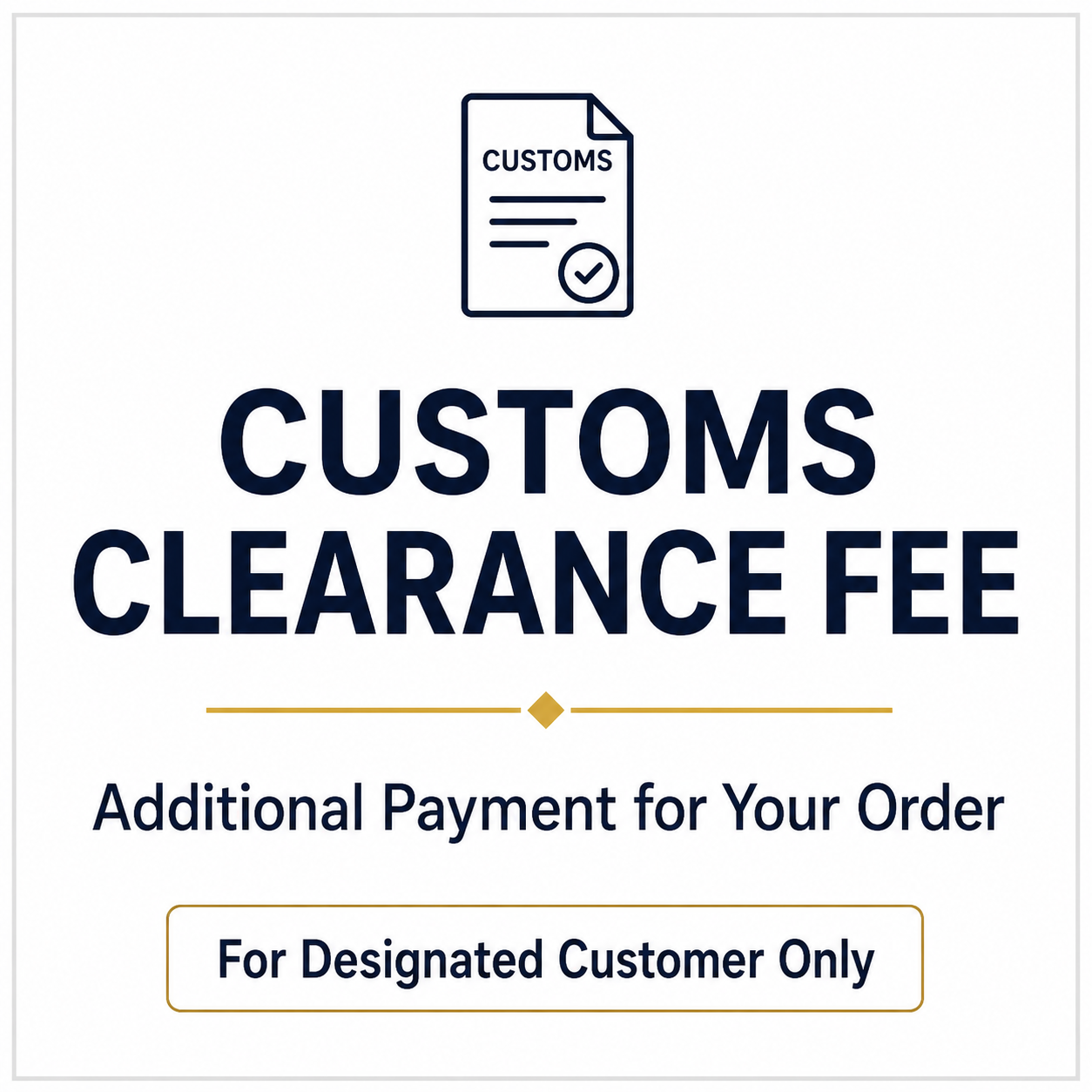 Additional Customs Clearance Fee for Your Order